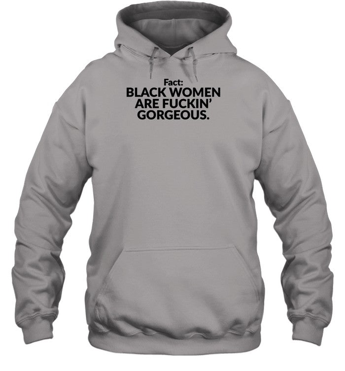 Lorenlorosa Fact Black Women Are Fuckin Gorgeous Hoodie