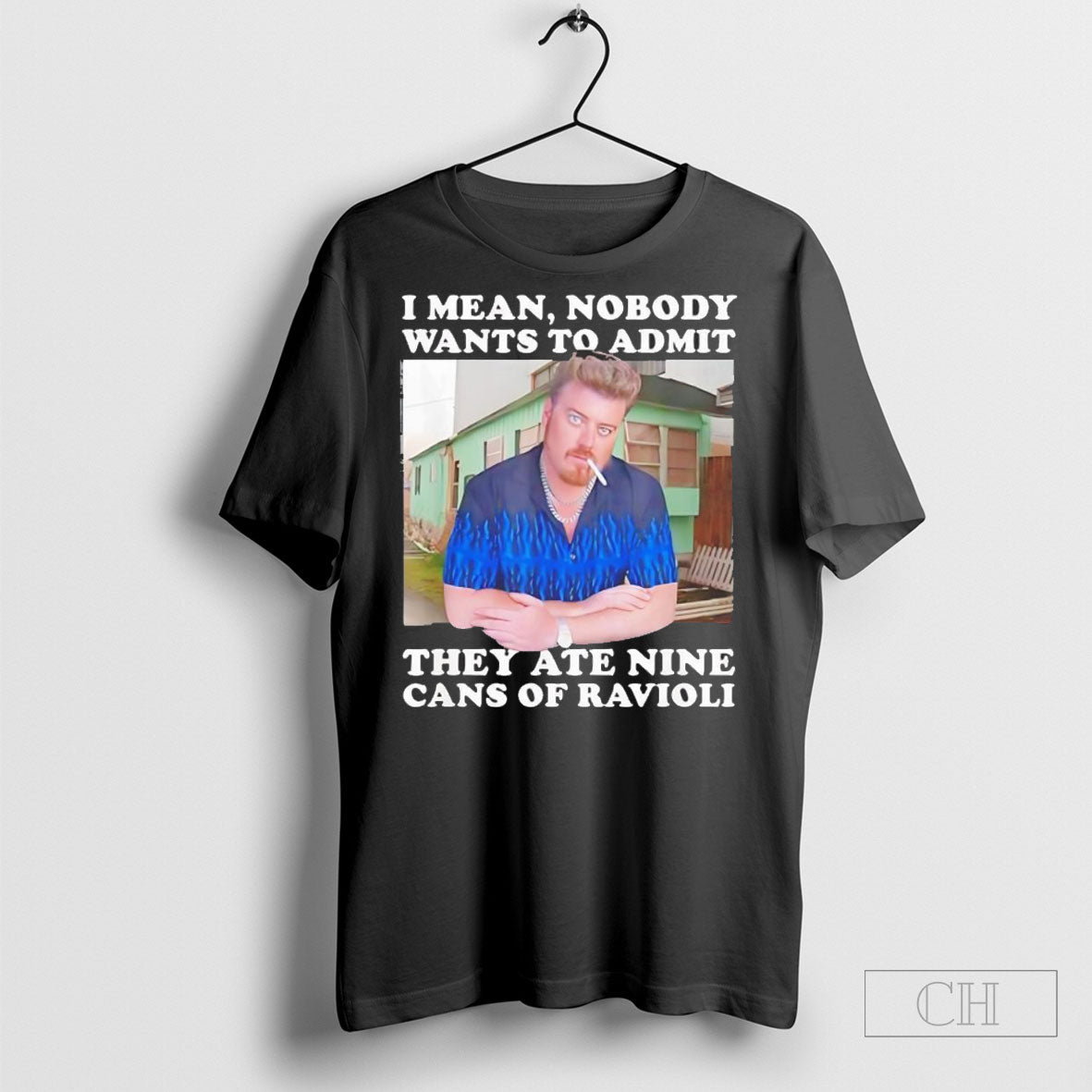 Ricky I Mean Nobody Wants To Admit They Ate Nine Cans Of Ravioli Shirts