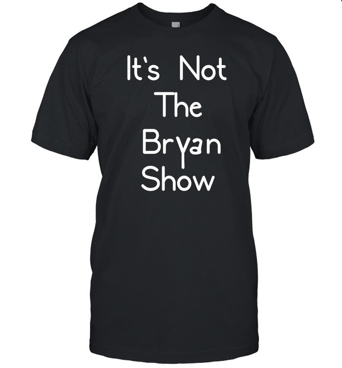 It's Not The Bryan Show