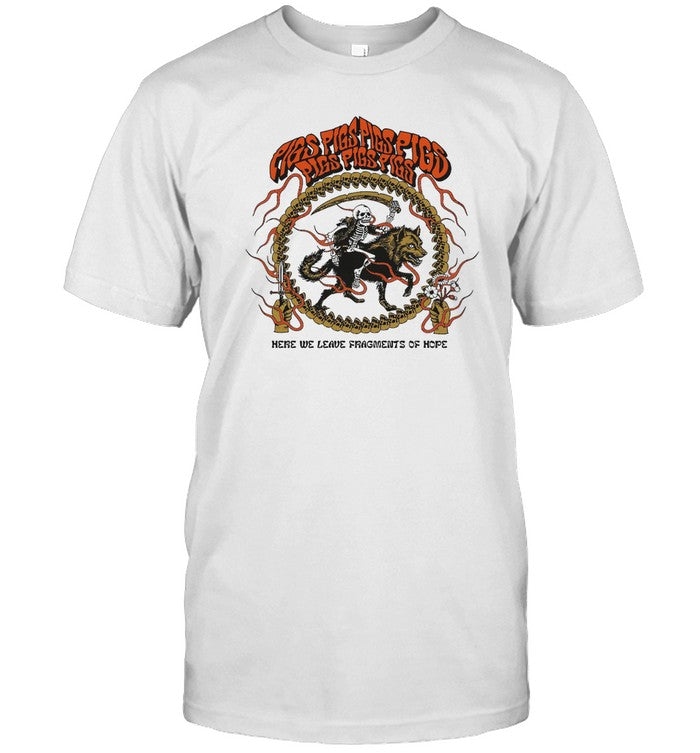 Pigsx7 T-Shirt Here We Leave Fragments Of Hope