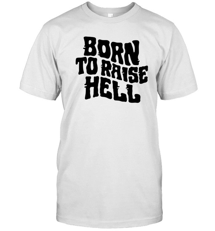 Sindysinn Born To Raise Hell Shirt