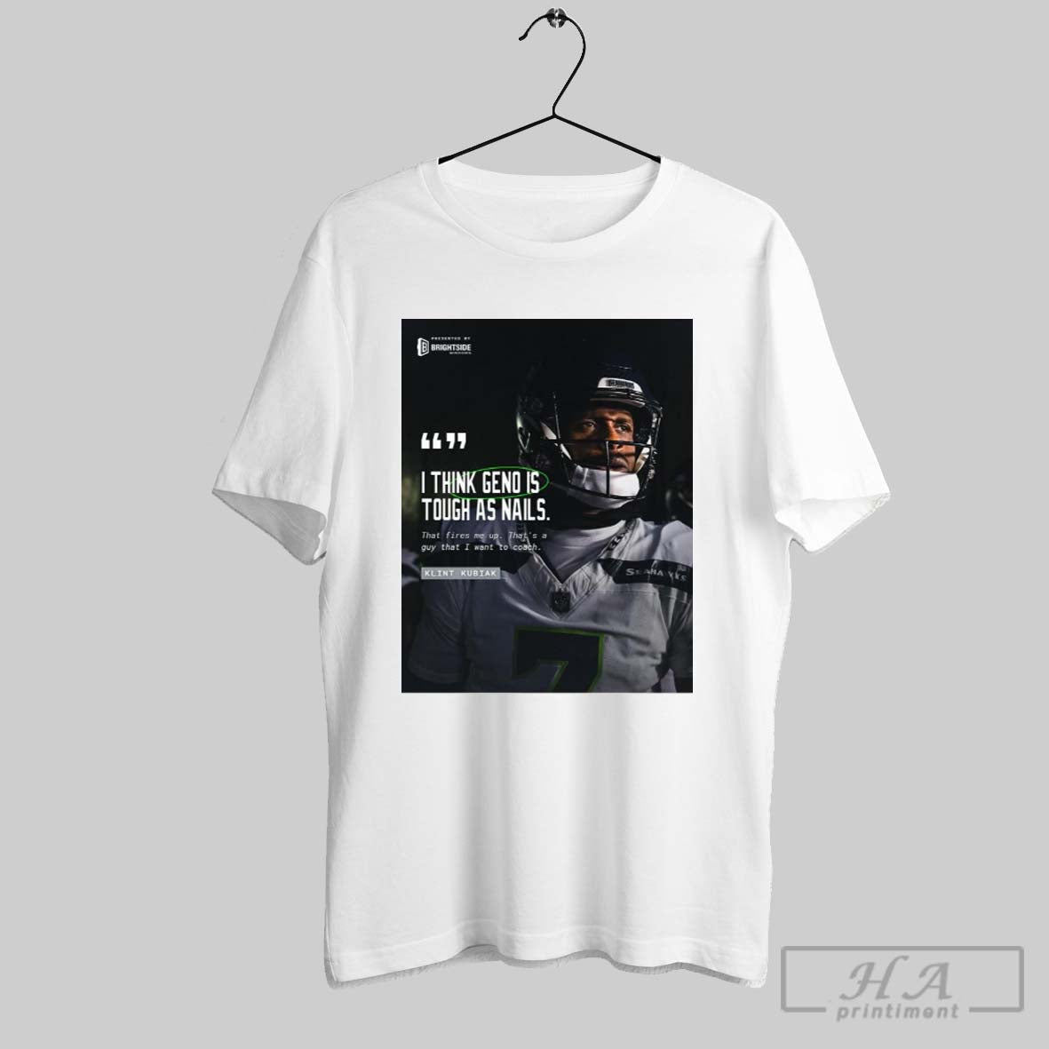 Seattle Seahawks Klint Kubiak I Think Geno Is Tough As Nails That Fires Me Up Thats A Guy That I Want To Coach Poster T Shirt