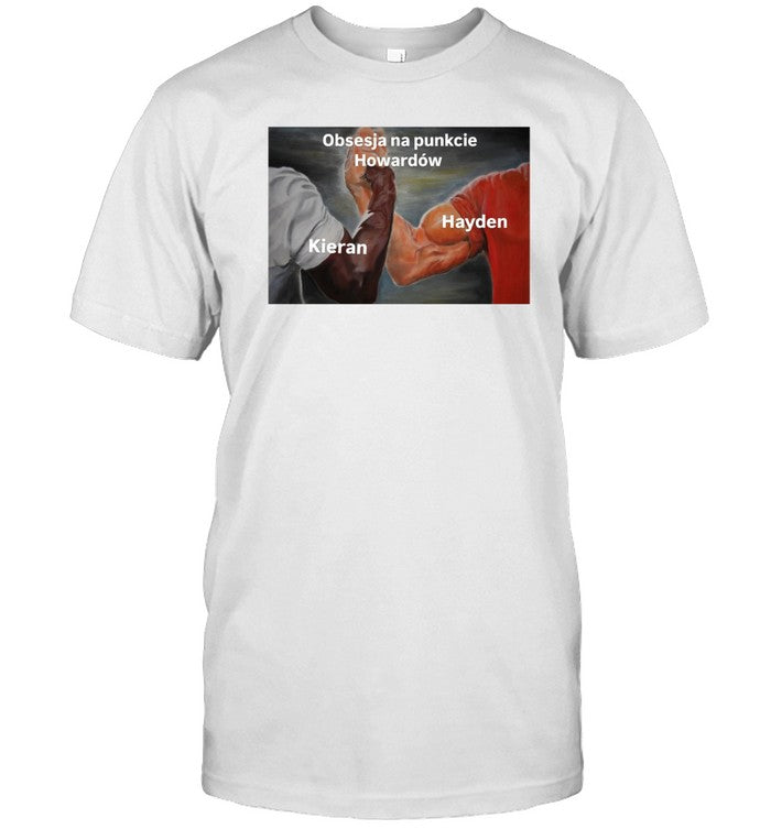 Greedismyg0d Kieran Hayden Obsesja Na Punkcie HowardÃ³w Shirt