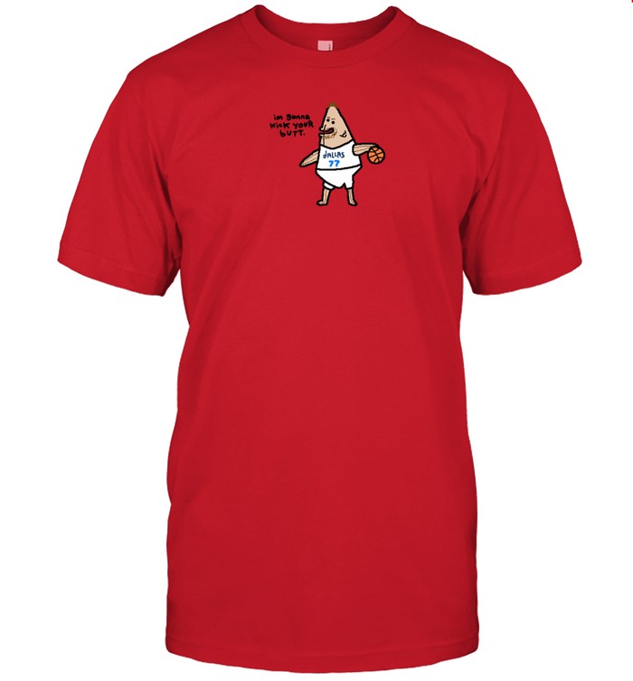 Fluka Doncic Im Gonna Kick Your Butt Shirt