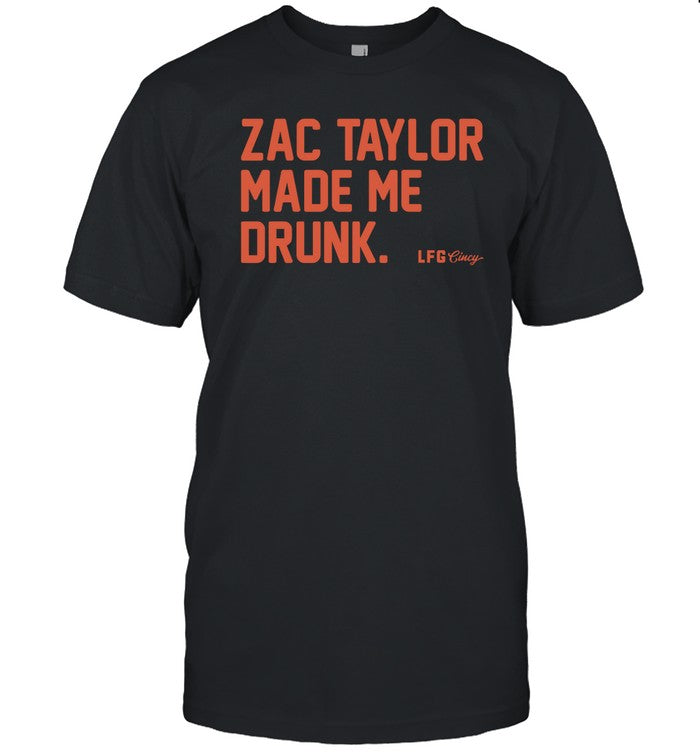Shirt Zac Taylor Made Me Drunk