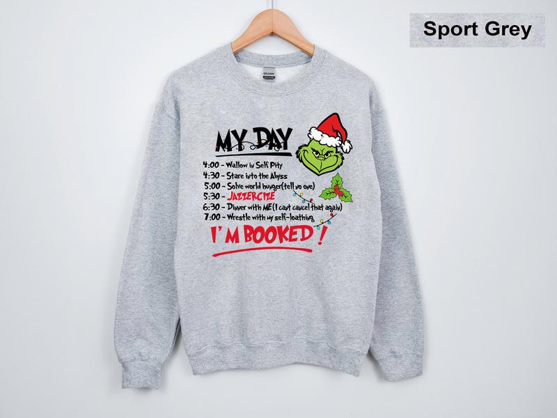 My Day I Am Booked Grinch Christmas Crewneck Sweatshirt, Hoodie, T-shirt