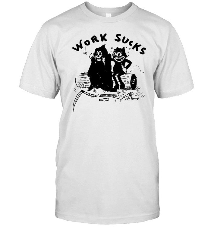 Shirt Work Sucks Exic Kemey