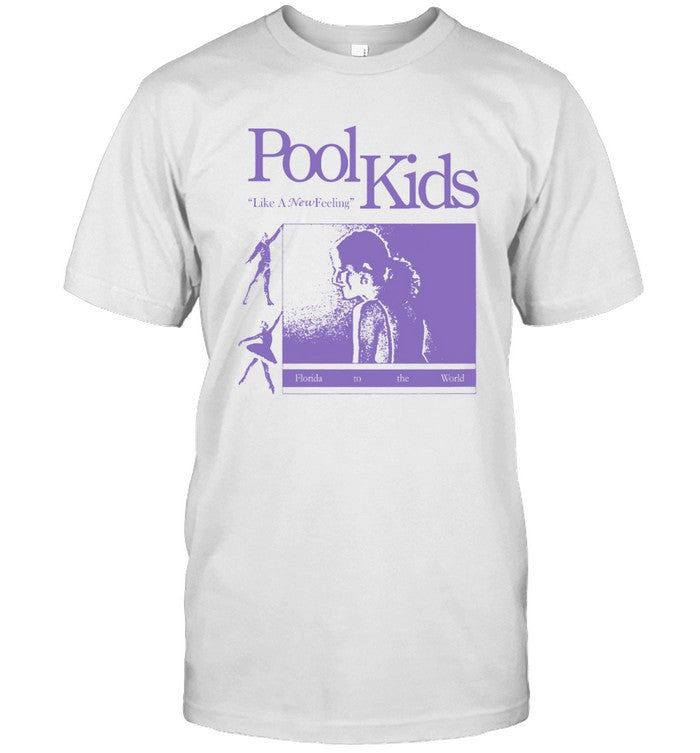 Pool Kids Like A New Feeling T Shirt