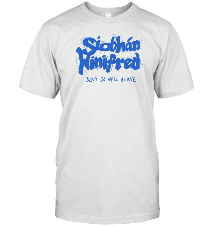 SiobhaÌn Winifred Don't Do Well Alone T Shirt