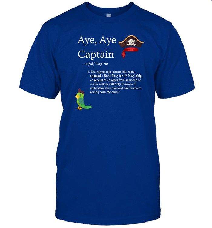 Limited Aye, Aye Captain Tee