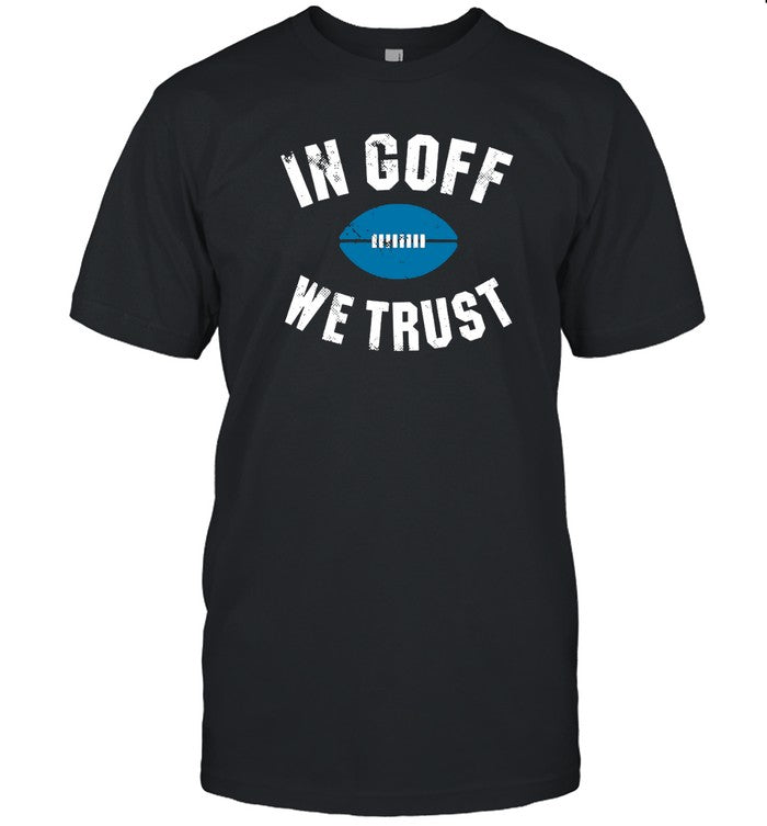 In Goff We Trust Jared Goff Shirts