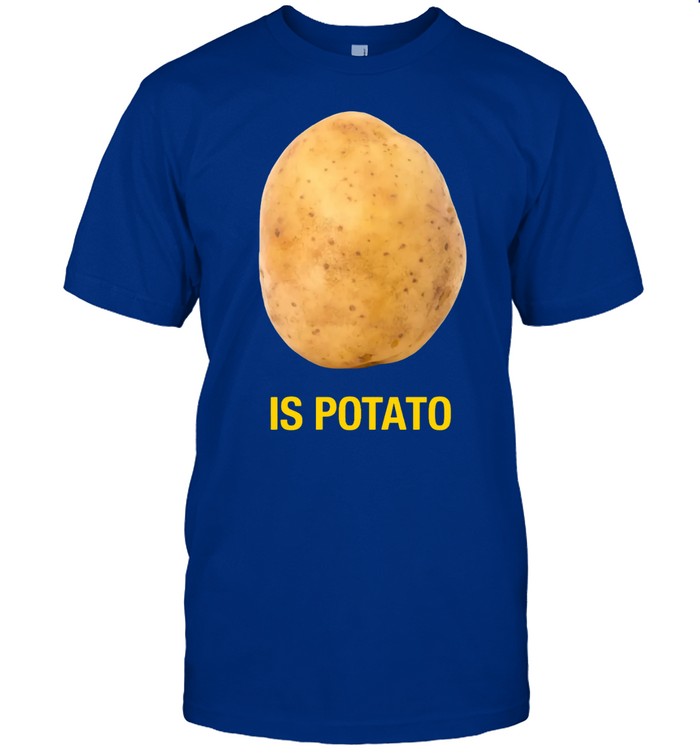 Is Potato Limited Shirt