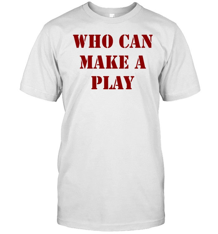 Shirt Reggie Barlow Who Can Make A Play
