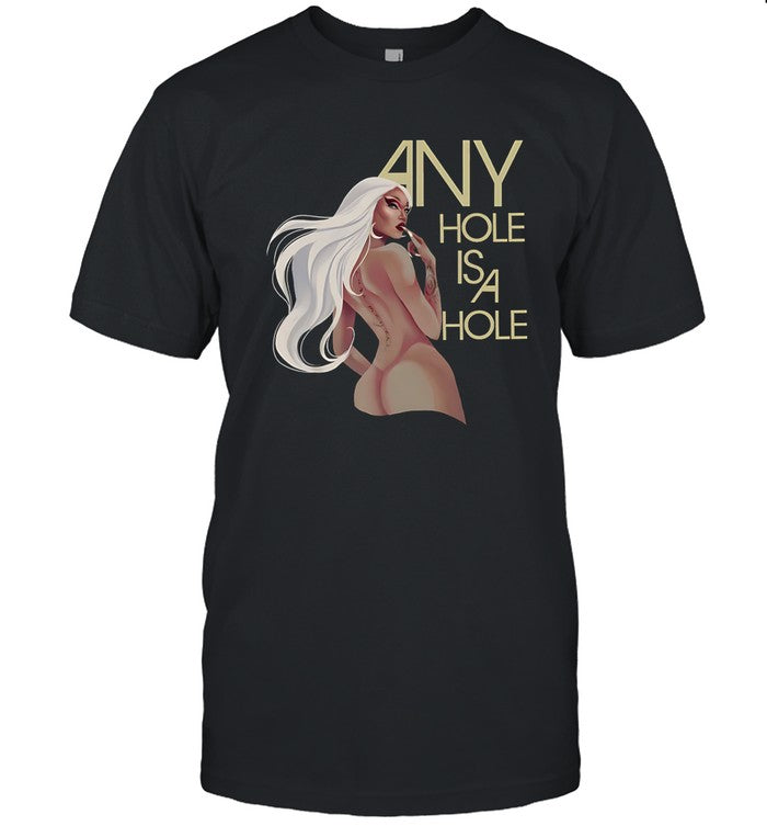 limited Any Hole is a Hole shirt