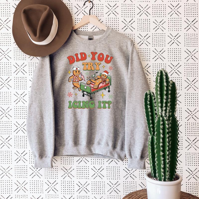 Did You Try Icing It Crewneck Sweatshirt, Nurse Sweatshirt and Hoodie, For Work Cute Nurse Shirt, Registered Nurse Shirt Nursing School