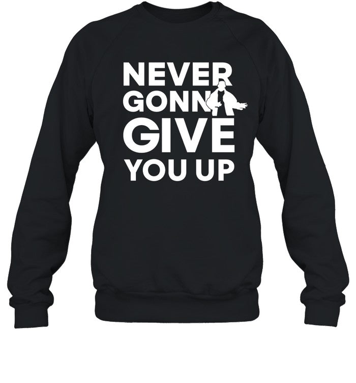 Never Gonna Give You Up Sweatshirt