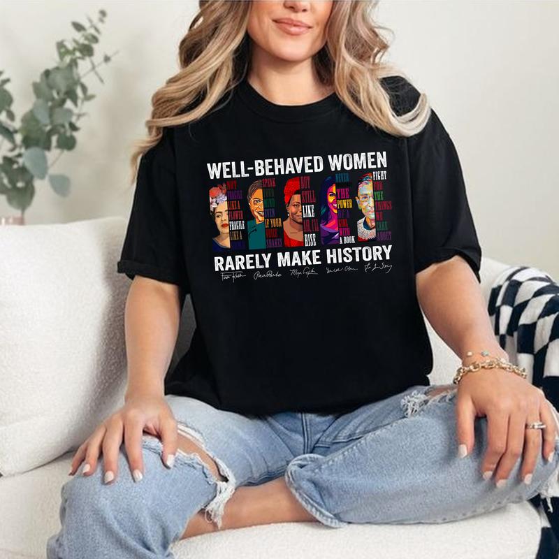 Well-behaved Women Rarely Make History T-Shirt, Women's Rights Shirt, Feminist Tee, Unisex Cotton Shirt, Womenswear Top