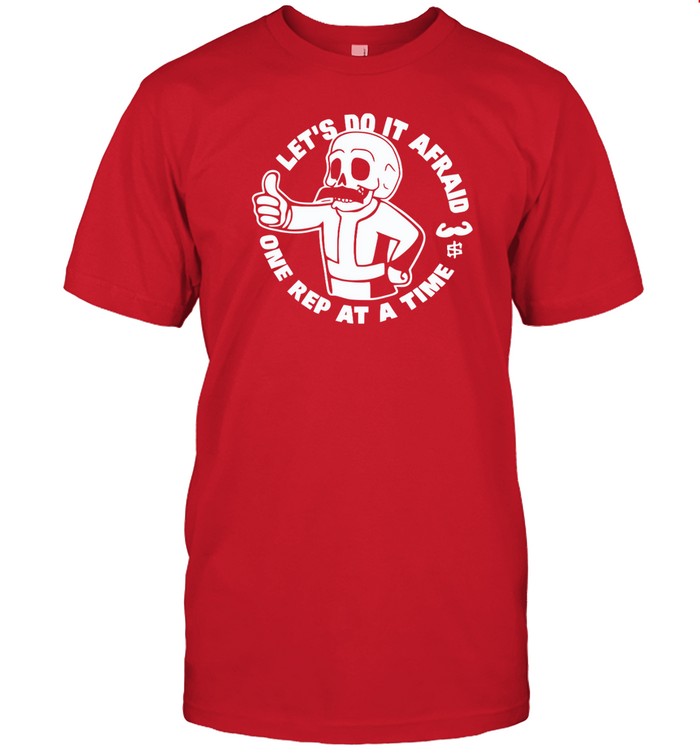 m scott kramer lets do it afraid one rep at a time shirt