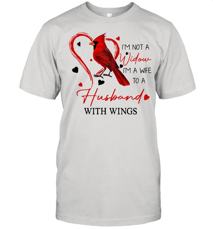 I'm Not A Widow I'm A Wife To A Husband With Wings shirt