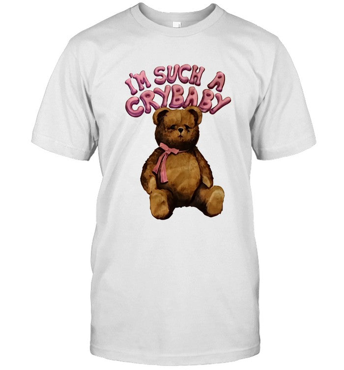 I'm Such A Crybaby T-Shirt
