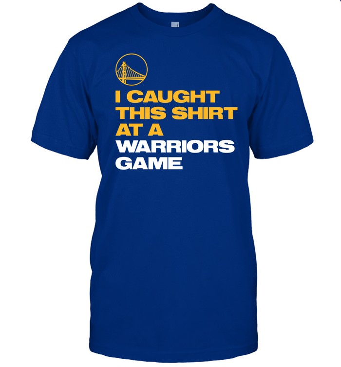 I Caught This Shirt At A Warriors Game 2022 Tee