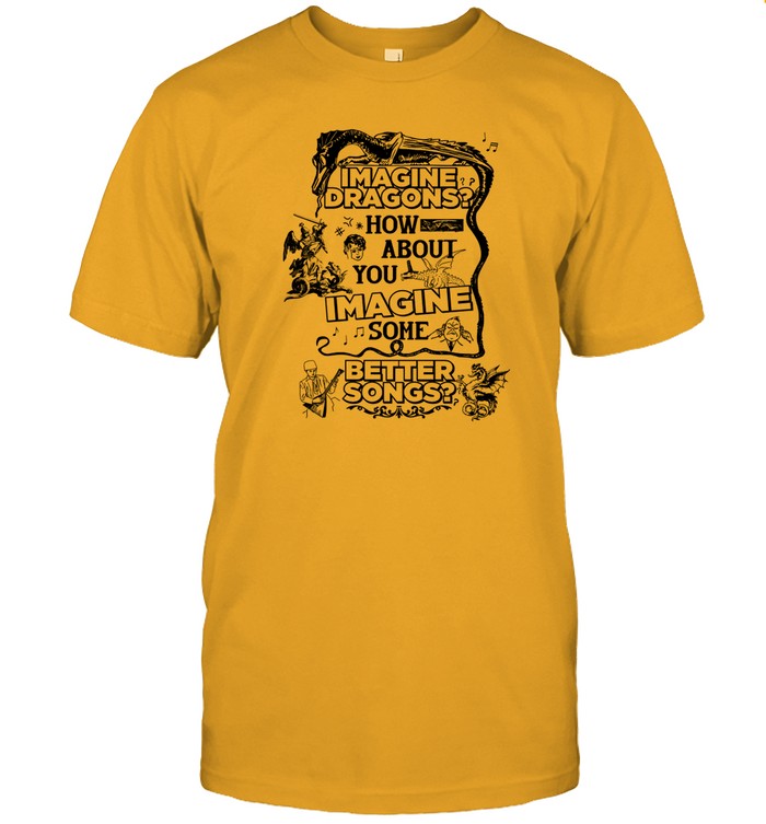 Limited Imagine Some Better Songs Shirts
