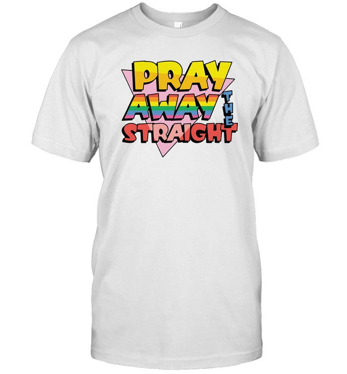 new pray away the straigh shirt
