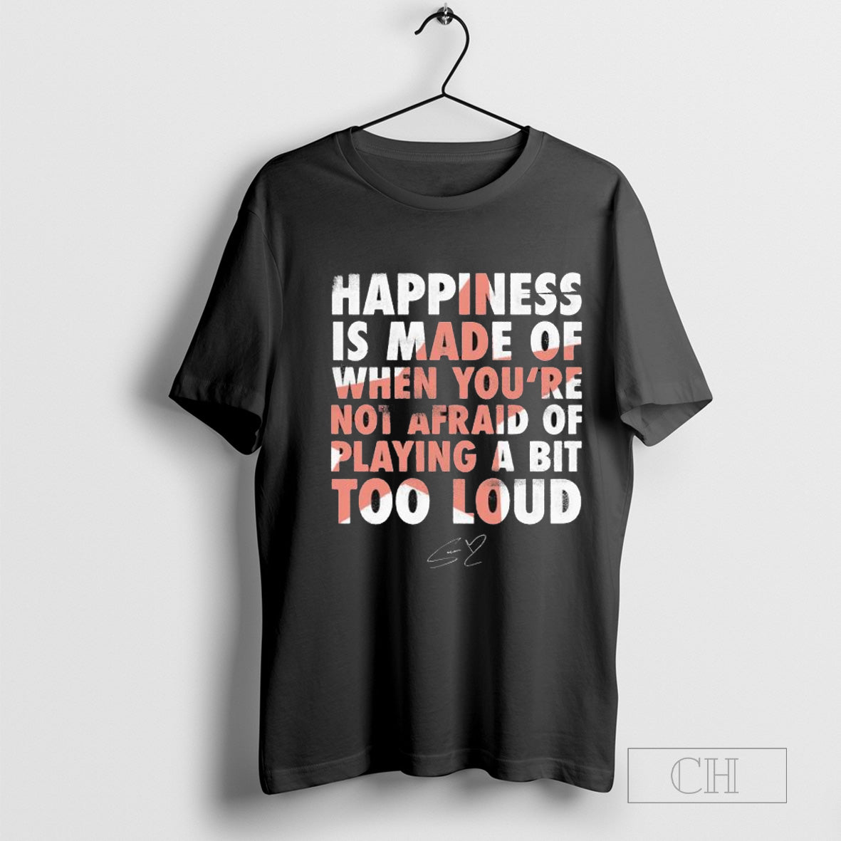 Samu Haber Happiness Is Made Of When Youâ€™re Not Afraid Of Playing A Bit Too Loud T-shirt