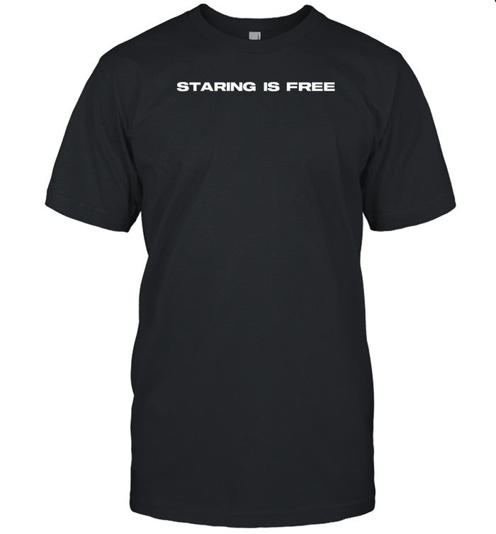 Staring Is Free Tee