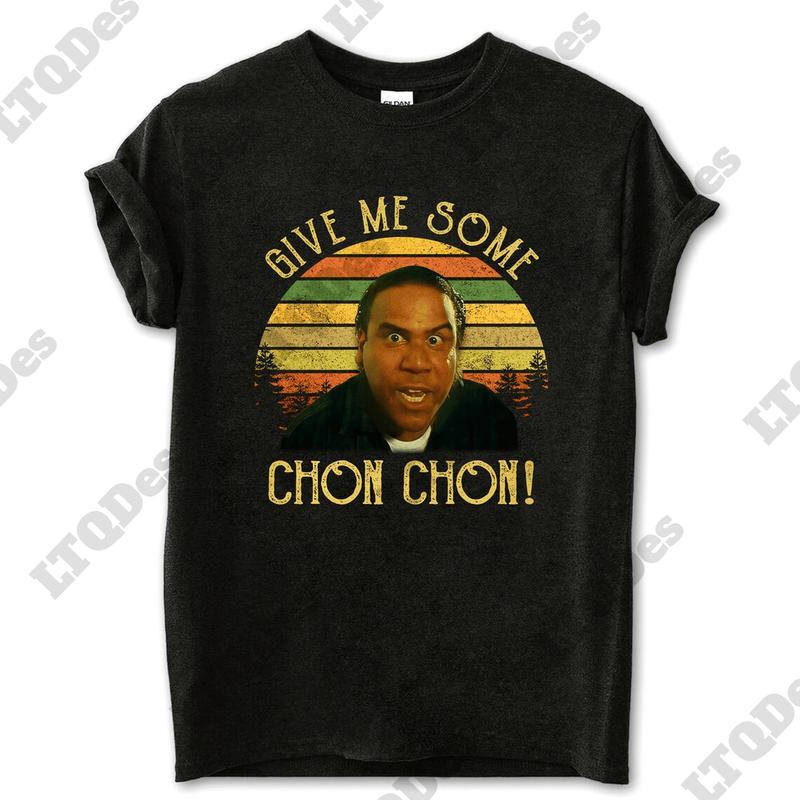 Blood In Blood Out Shirt, Carlos Carrasco Give Me Some Chon Chon Vintage T-Shirt, Movies Quote Unisex Tshirt, Unisex Cotton Graphic Tee Sweatshirt, Ho