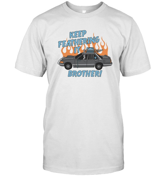 Keep Feathering It Brother 2024 Shirt