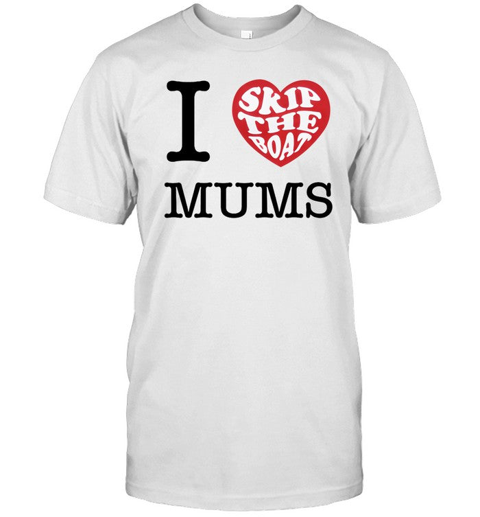 Skip The Boat I Heart Mums