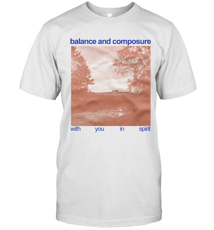 Balance And Composure With You In Spirit T-Shirt_1