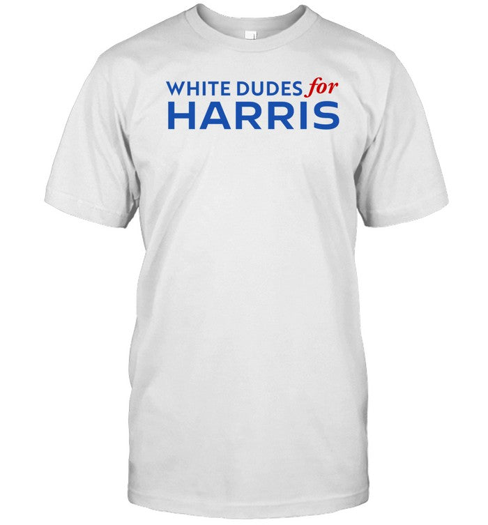 Shirt White Dudes For Harris