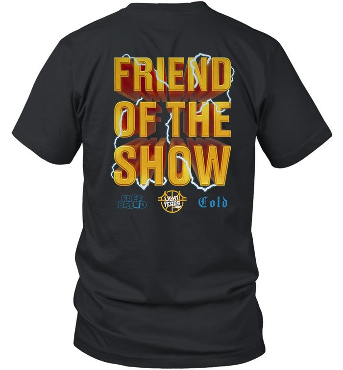 Friend Of The Show T Shirt 2023