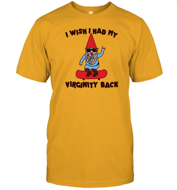 Shirt I Wish I Had My Virginity Back_1