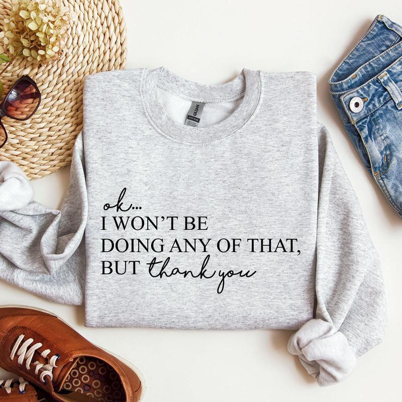 Ok I Won't Be Doing Any Of That But Thank You, Schitts, Alexis, David, TV Show, Sweatshirt