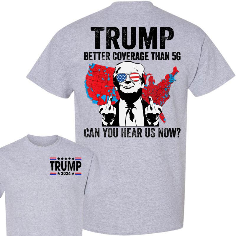 Trump better coverage than 5g shirt , Trump can you hear us now  sweatshirt,Trump won again 2024 shirt, MAGA Trump shirt for men and women