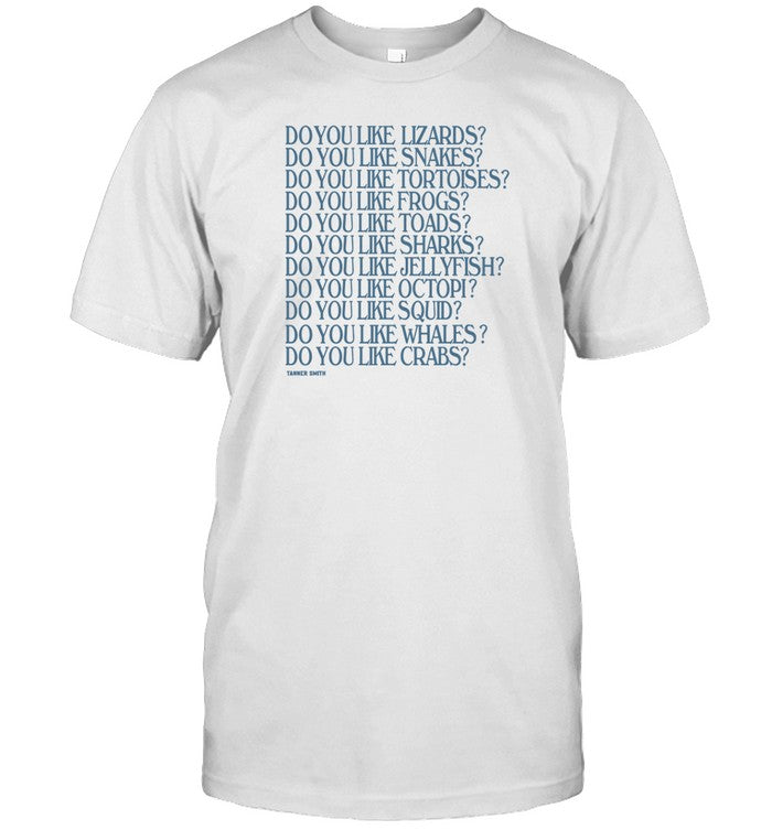 Do You Like Lizards Do You Like Snakes Do You Like Tortoises Do You Like Frogs T Shirt - Copy