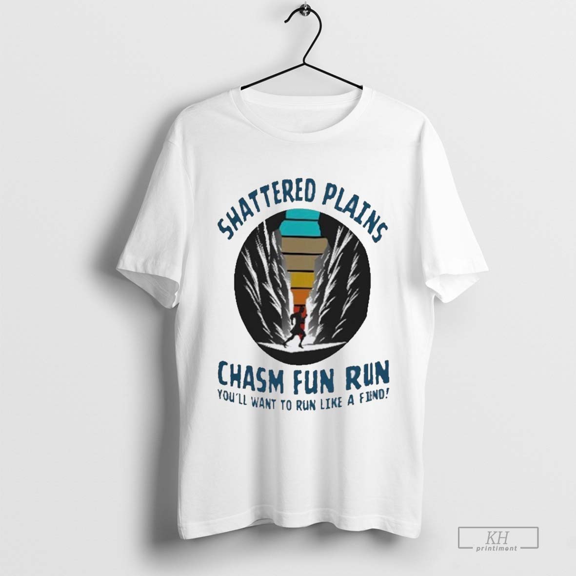 Shattered Plains Chasm Fun Run Youll Want To Run Like A Fiend Shirt T Shirt