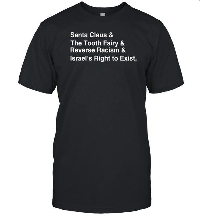 Mrandyngo Santa Clause & The Tooth Fairy & Reverse Racism & Israel's Right To Exist Tee Shirt
