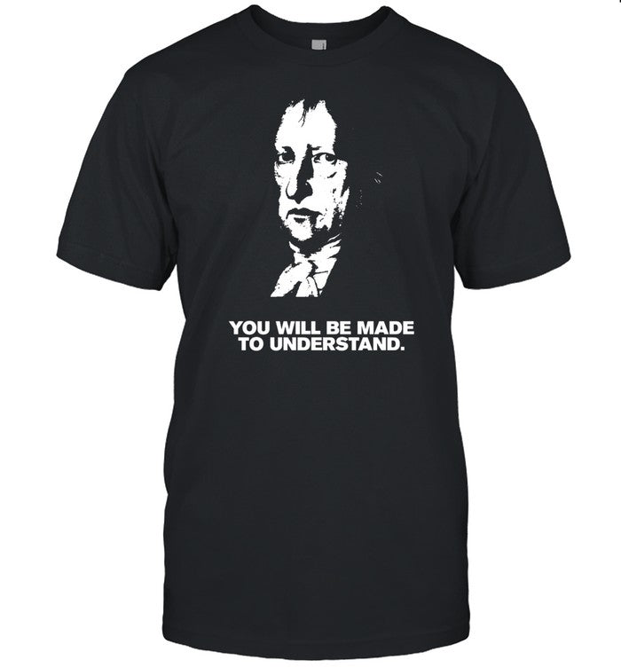 Hegel You Will Be Made To Understand