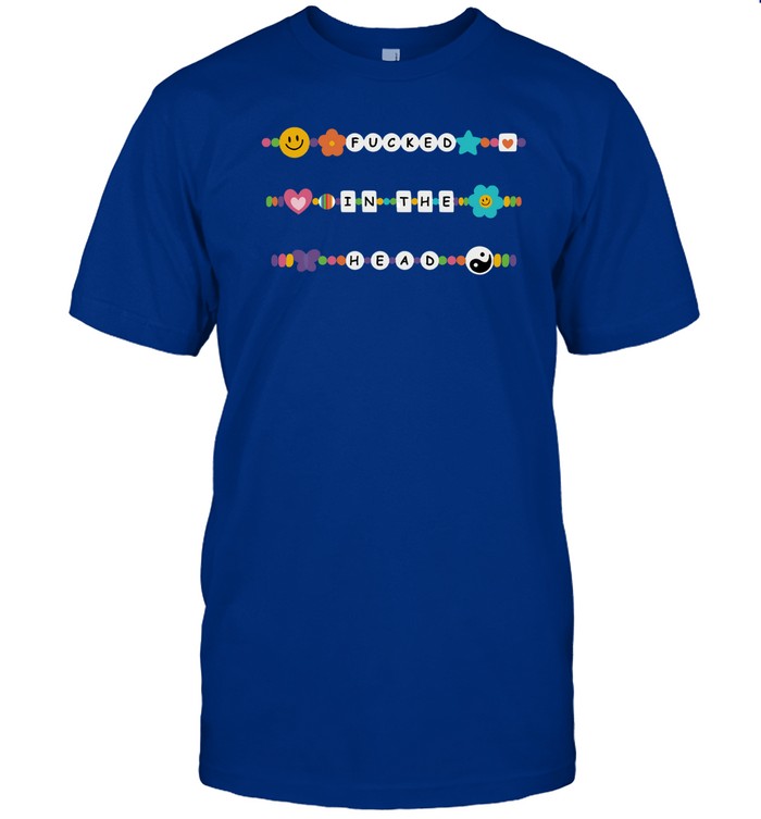 Limited Fucked In The Head Friendship Bracelet Funny Shirt