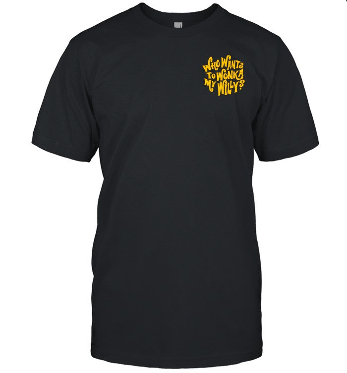 Shirt Lindafinegold Who Want To Wonka My Willy Assholes Live Forever