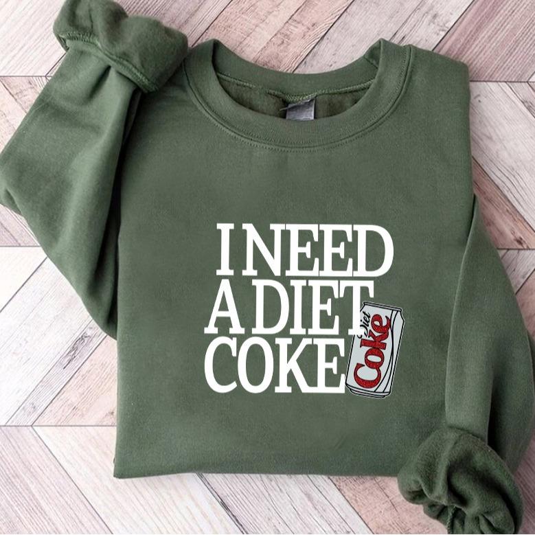 Diet Coke Sweatshirt  T Shirt,  I Need A Diet Coke, Diet Coke Shirt, Retro Coke Sweatshirt, Trendy Sweatshirt, I Need A Diet Coke, Funny Shirt, Soda L