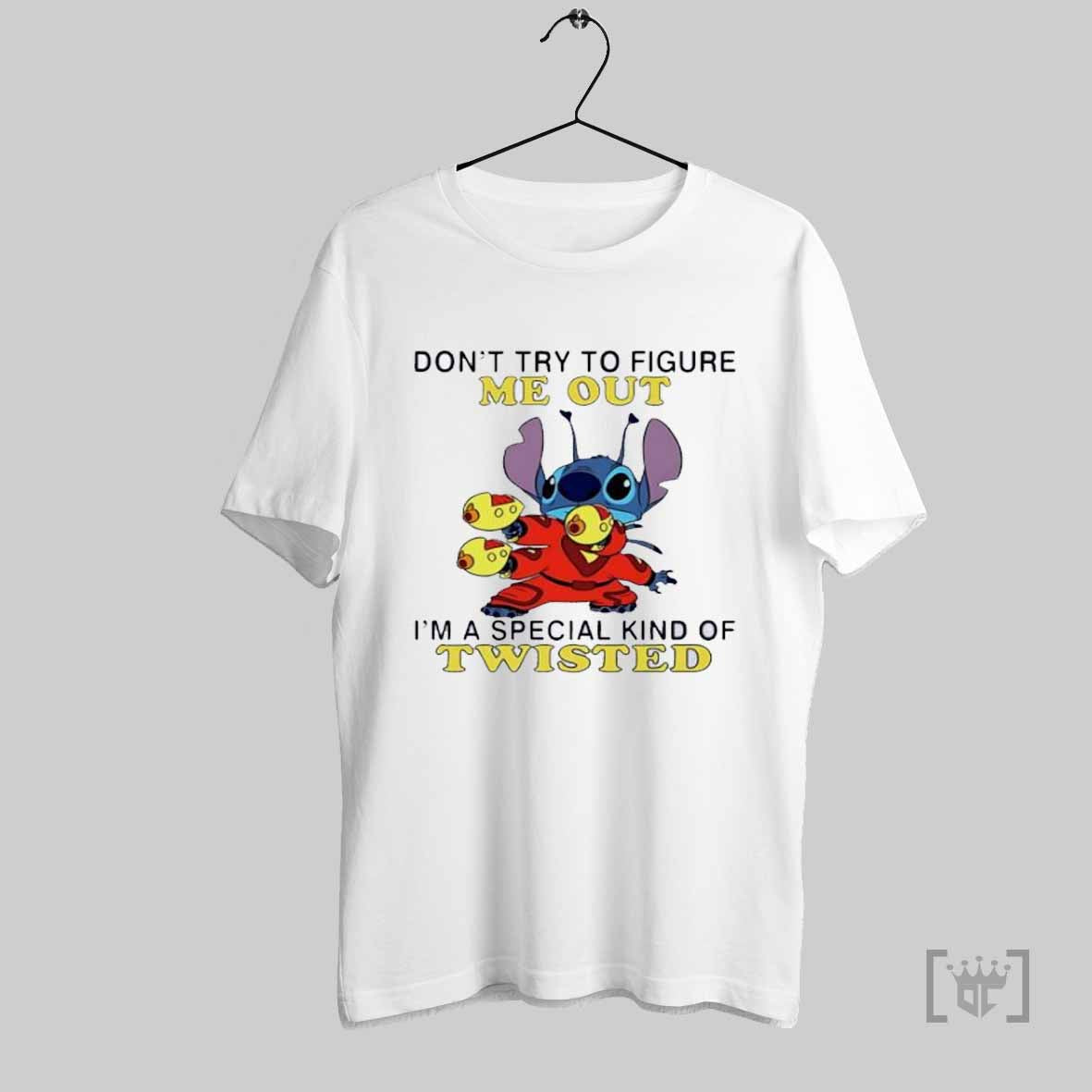 Stitch Dont Try To Figure Me Out Im A Special Kind Of Twisted T Shirt