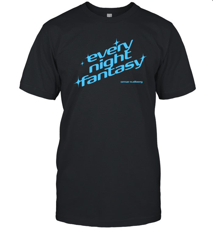Every Night Fantasy T-Shirt, Hoodie, Tank Top, Sweater And Long Sleeve T-Shirt