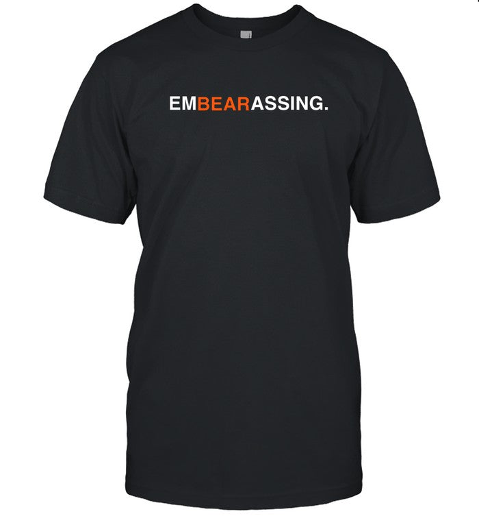 Limited Embearassing Shirt