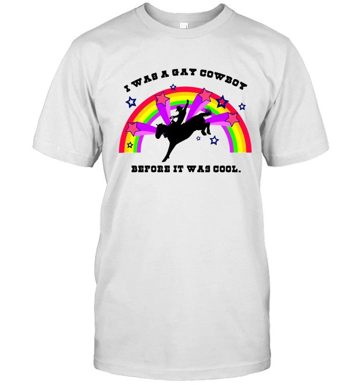 I Was A Gay Cowboy Before It Was Cool Jake Gyllenhaal Shirt