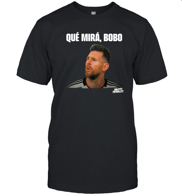 Que Miras Bobo Tee Shirt Messi Argentina